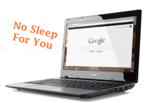 CrOS no sleep for you